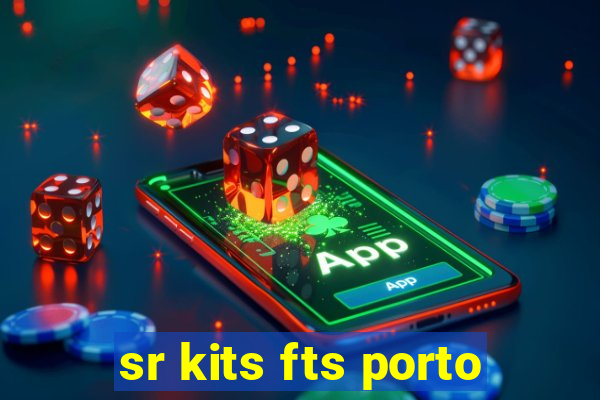 sr kits fts porto