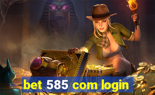 bet 585 com login