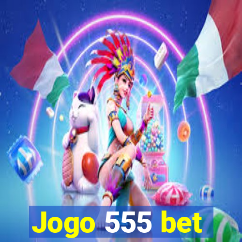 Jogo 555 bet