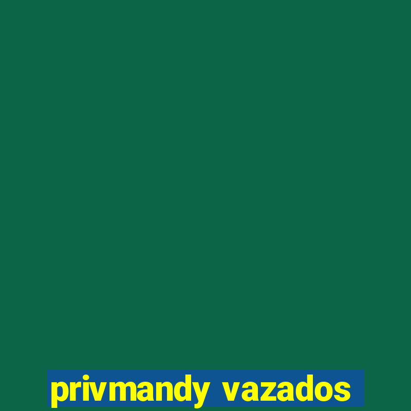 privmandy vazados