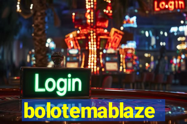 bolotemablaze