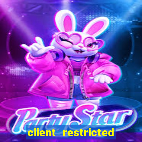 client restricted for action withdraw