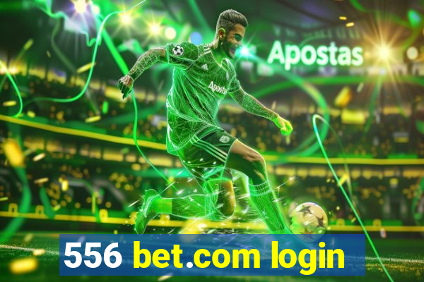 556 bet.com login