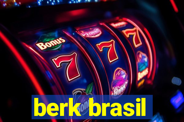 berk brasil