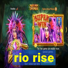 rio rise