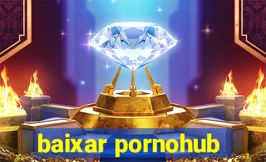 baixar pornohub