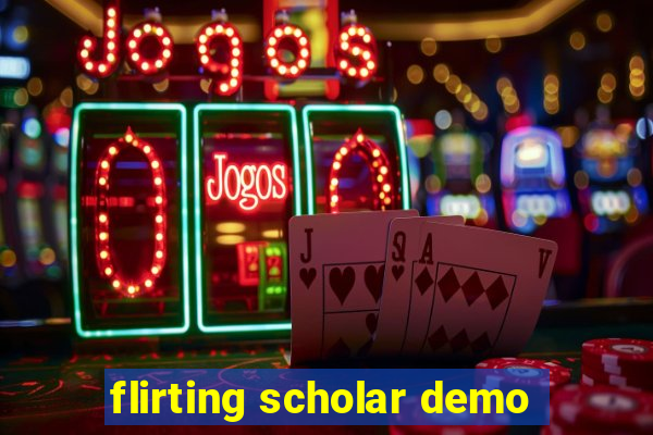 flirting scholar demo