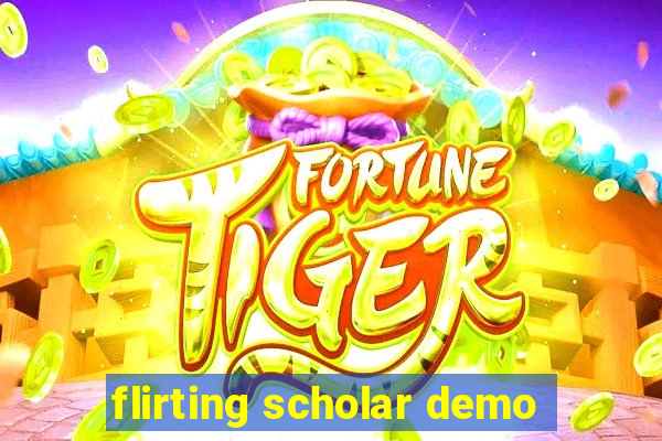 flirting scholar demo