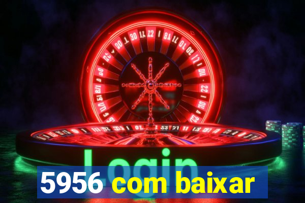 5956 com baixar