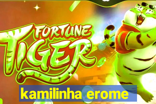 kamilinha erome