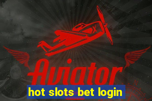 hot slots bet login