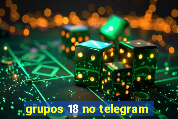 grupos 18 no telegram