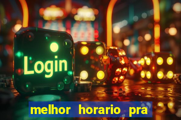 melhor horario pra jogar fortune tiger