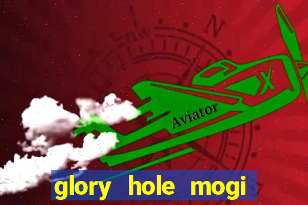 glory hole mogi das cruzes