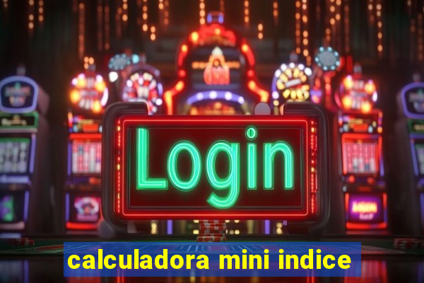 calculadora mini indice