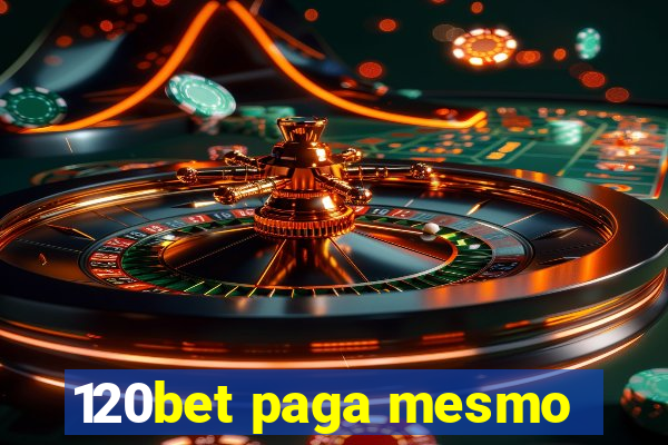 120bet paga mesmo