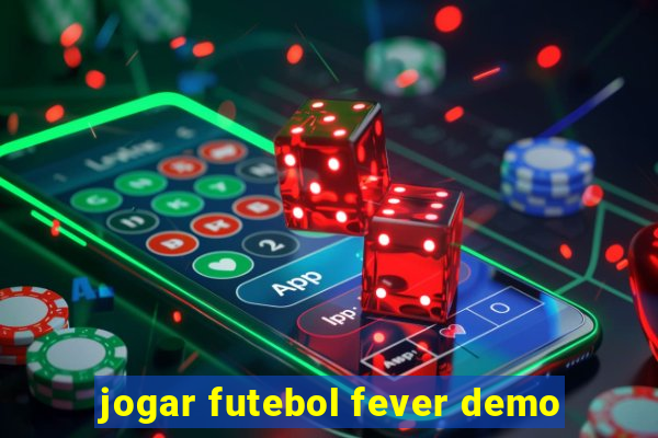 jogar futebol fever demo