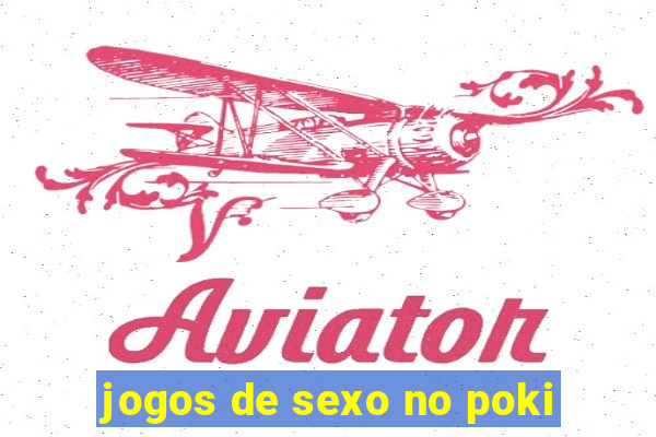 jogos de sexo no poki