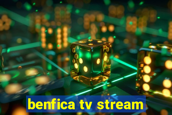 benfica tv stream