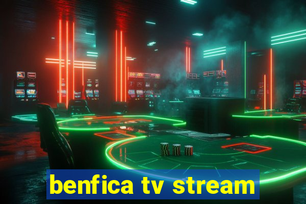 benfica tv stream