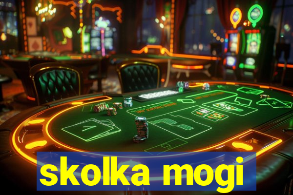 skolka mogi