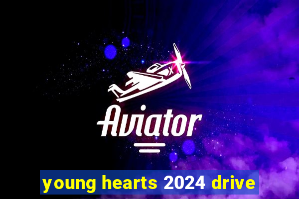 young hearts 2024 drive