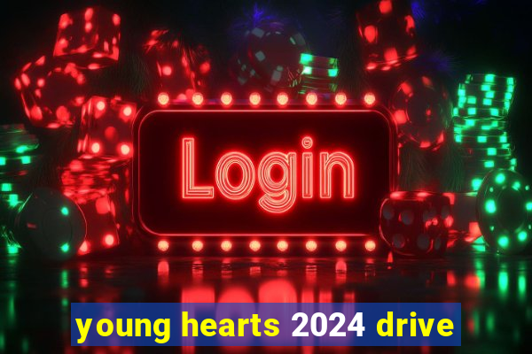 young hearts 2024 drive