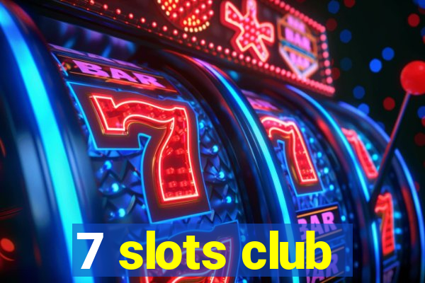 7 slots club