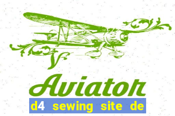 d4 sewing site de relacionamento login