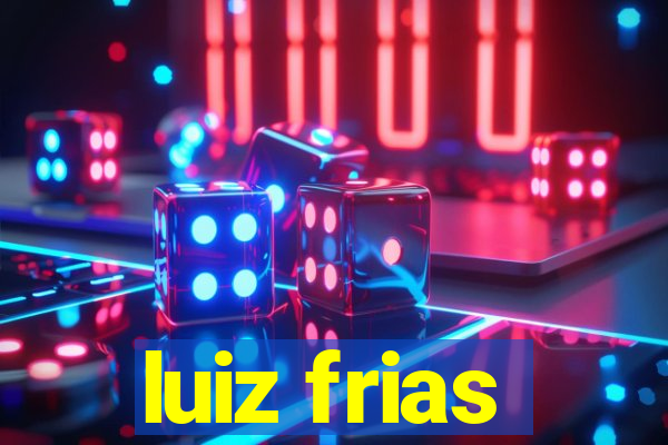 luiz frias