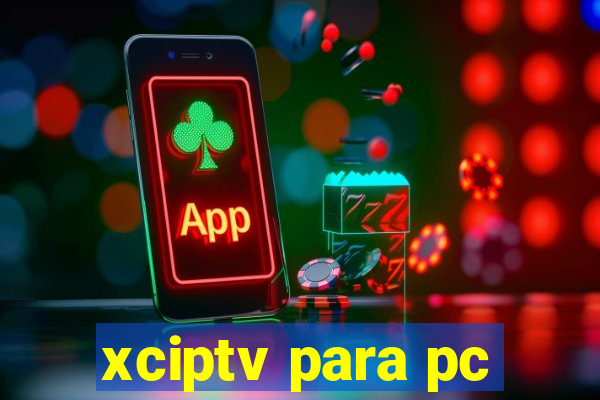 xciptv para pc