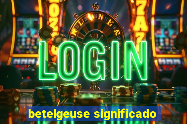 betelgeuse significado