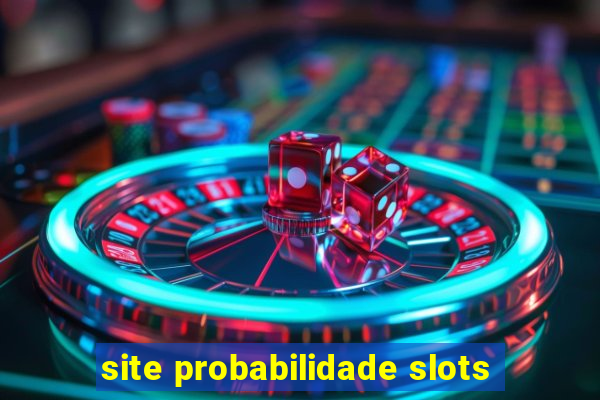 site probabilidade slots