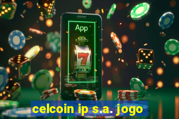 celcoin ip s.a. jogo