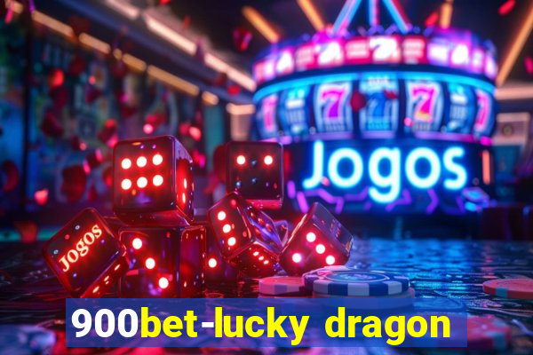 900bet-lucky dragon