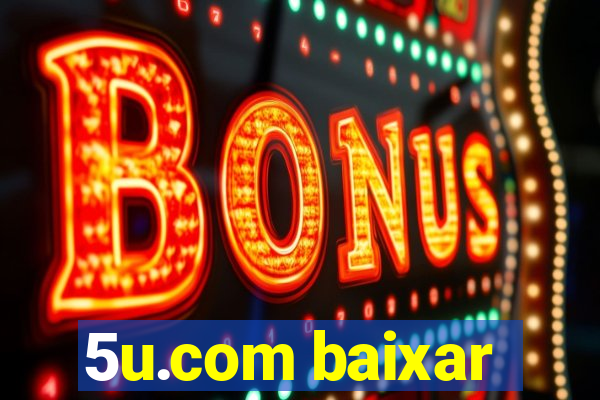 5u.com baixar