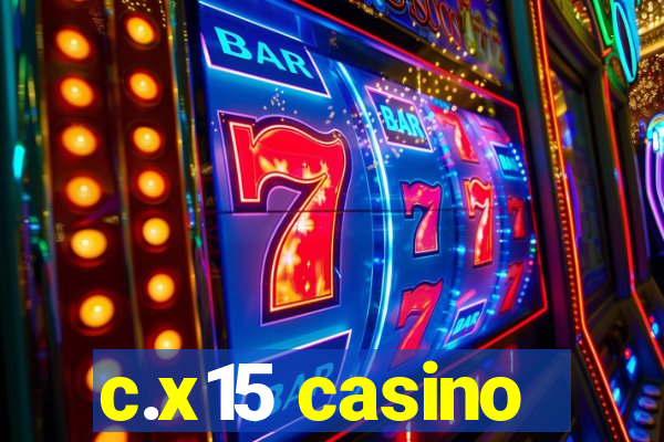 c.x15 casino