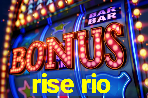 rise rio