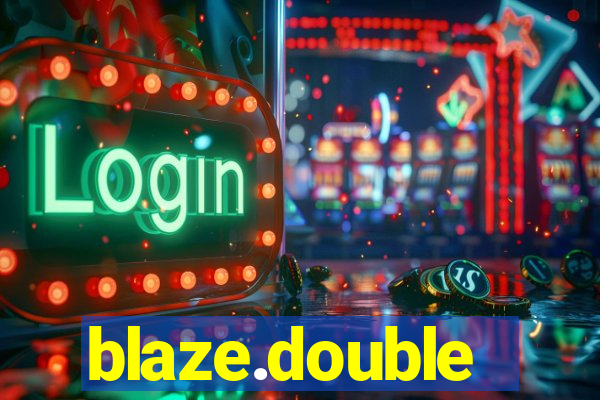 blaze.double