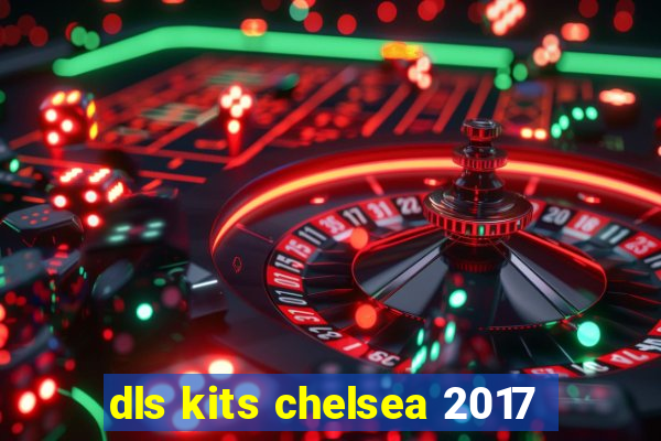 dls kits chelsea 2017