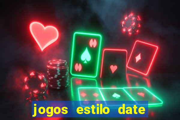 jogos estilo date ariane para android