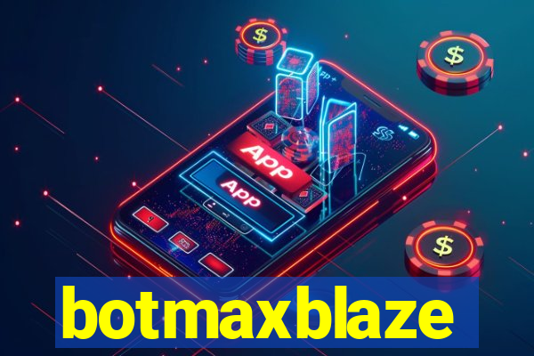 botmaxblaze