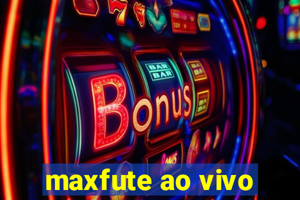 maxfute ao vivo