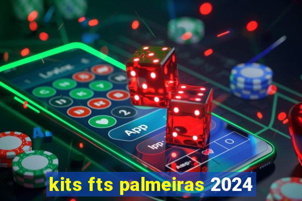 kits fts palmeiras 2024