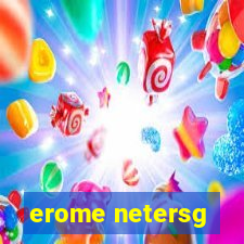 erome netersg