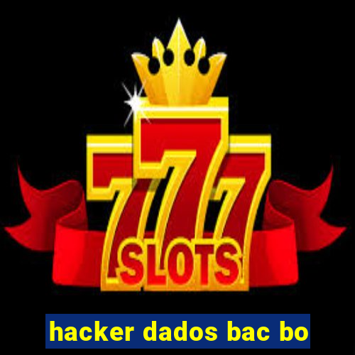 hacker dados bac bo