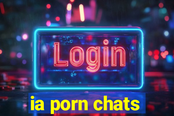 ia porn chats