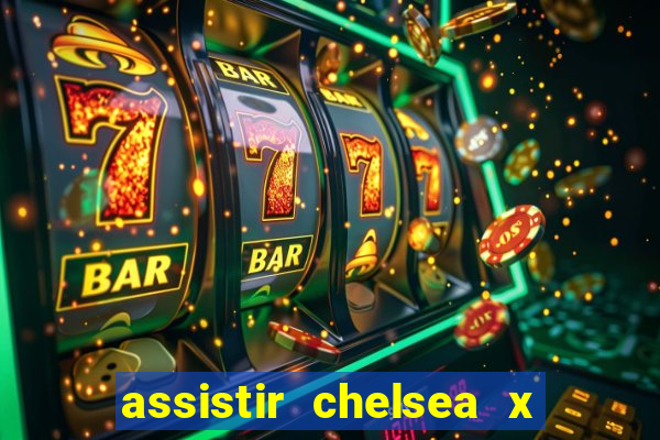 assistir chelsea x arsenal futemax