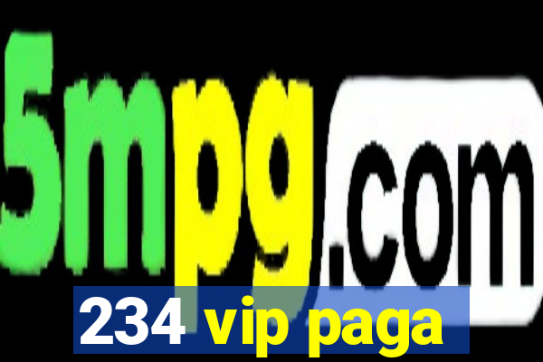 234 vip paga