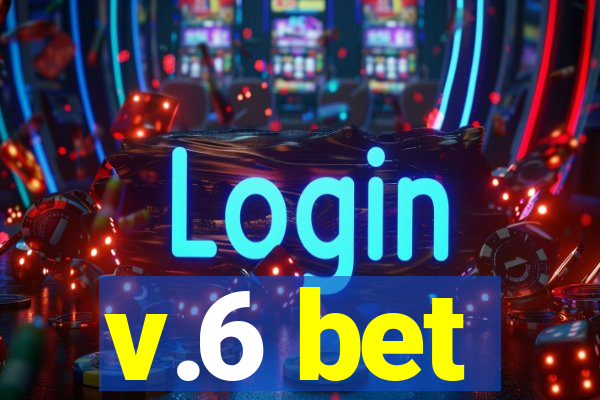 v.6 bet